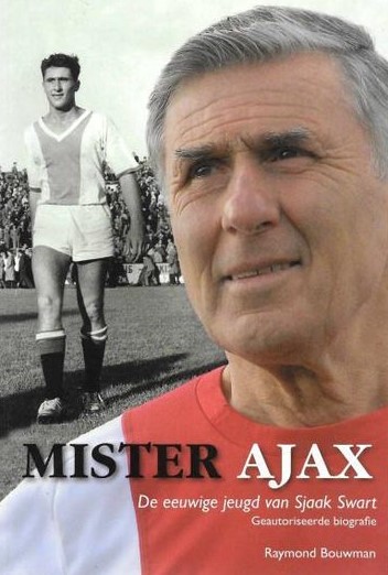 Mister Ajax De eeuwige jeugd van Sjaak Zwart - Voorkant